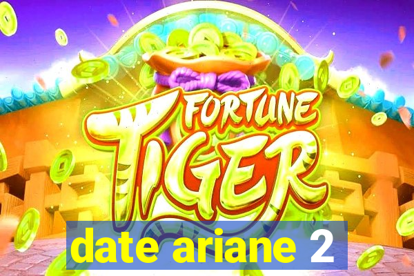 date ariane 2